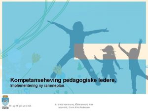 Kompetanseheving pedagogiske ledere Implementering ny rammeplan 23 og