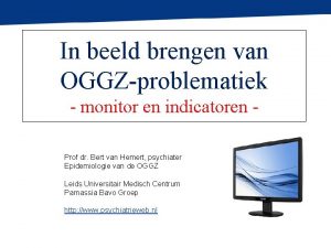 In beeld brengen van OGGZproblematiek monitor en indicatoren