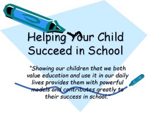 Helping Your Child Succeed in School Showing our