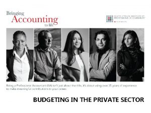 BUDGETING IN THE PRIVATE SECTOR BUDGETING IN PRIVATE