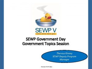 SEWP Government Day Government Topics Session Theresa Kinney