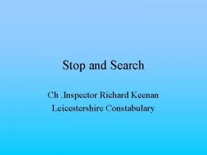 Stop and Search Ch Inspector Richard Keenan Leicestershire