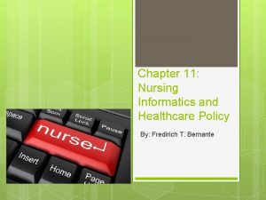 Chapter 11 Nursing Informatics and Healthcare Policy By