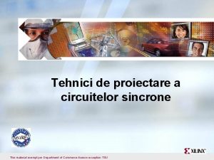 Tehnici de proiectare a circuitelor sincrone This material