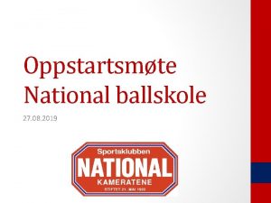 Oppstartsmte National ballskole 27 08 2019 Agenda Sportsklubben