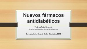 Nuevos frmacos antidiabticos Vernica Rojas Revoredo MIR 3