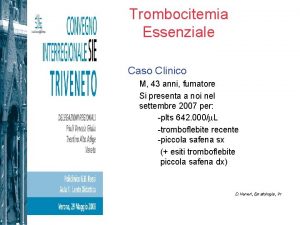 Trombocitemia Essenziale Caso Clinico M 43 anni fumatore
