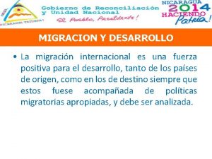 MIGRACION Y DESARROLLO La migracin internacional es una