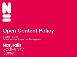 Open Content Policy Maarten Heerlien Project Manager Research