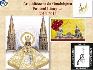 Arquidicesis de Guadalajara Pastoral Litrgica 2013 2014 1
