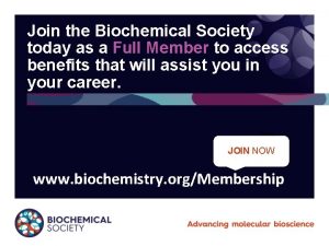 Join the Biochemical Society today as a Full
