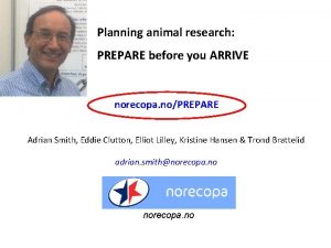 Planning animal research PREPARE before you ARRIVE norecopa
