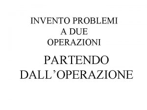 INVENTO PROBLEMI A DUE OPERAZIONI PARTENDO DALLOPERAZIONE INDICE