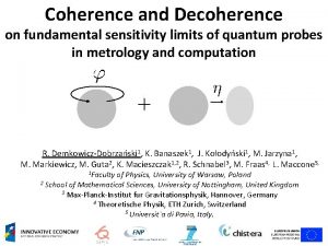 Coherence and Decoherence on fundamental sensitivity limits of