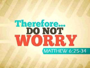 Dont worry Be happy Matthew 5 3 6