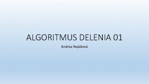 ALGORITMUS DELENIA 01 Andrea Repkov Vyde 648 2