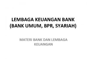 LEMBAGA KEUANGAN BANK BANK UMUM BPR SYARIAH MATERI