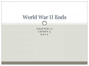 World War II Ends CHAPTER 17 LESSON 5