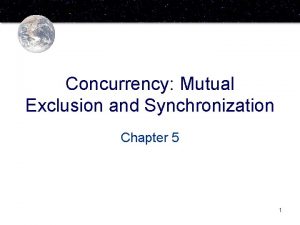 Concurrency Mutual Exclusion and Synchronization Chapter 5 1