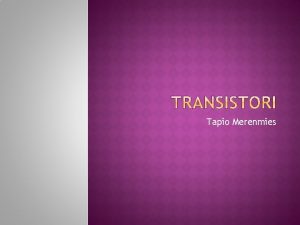 Tapio Merenmies Transistori keksittiin Bellin laboratoriossa vuonna 1947