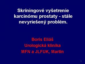 Skrningov vyetrenie karcinmu prostaty stle nevyrieen problm Boris