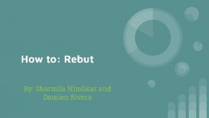 How to Rebut By Sharmila Nimbkar and Damien