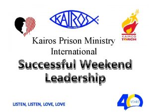Kairos Prison Ministry International Successful Weekend Leadership LISTEN