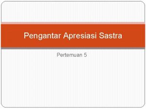 Pengantar Apresiasi Sastra Pertemuan 5 DISKUSI KELAS tugas