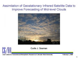 Assimilation of Geostationary Infrared Satellite Data to Improve