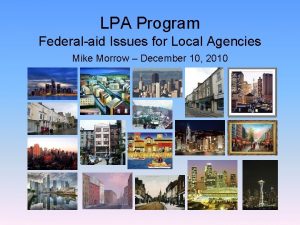 LPA Program Federalaid Issues for Local Agencies Mike