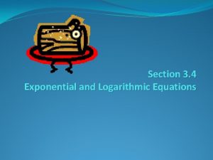 Section 3 4 Exponential and Logarithmic Equations Exponential