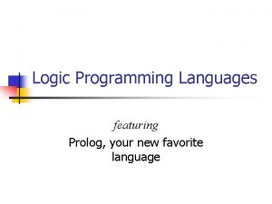 Logic Programming Languages featuring Prolog your new favorite