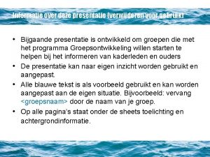 Informatie over deze presentatie verwijderen voor gebruik Bijgaande