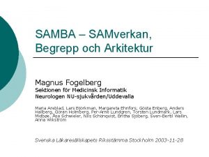 SAMBA SAMverkan Begrepp och Arkitektur Magnus Fogelberg Sektionen