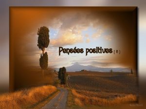 Penses positives 8 Il y aurait de quoi