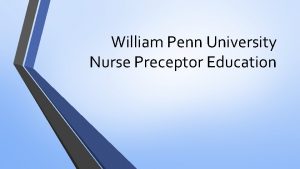 William Penn University Nurse Preceptor Education Objectives Understand