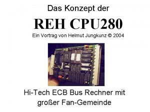 Das Konzept der REH CPU 280 Ein Vortrag