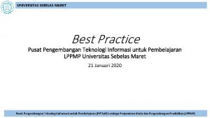 UNIVERSITAS SEBELAS MARET Best Practice Pusat Pengembangan Teknologi