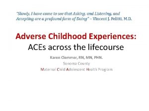 Adverse Childhood Experiences ACEs across the lifecourse Karen