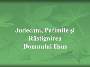 Judecata Patimile i Rstignirea Domnului Iisus 1 Judecata