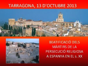 TARRAGONA 13 DOCTUBRE 2013 BEATIFICACI DELS MRTIRS DE