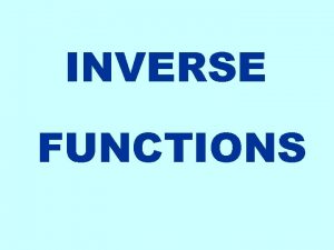 INVERSE FUNCTIONS Remember we talked about functionstaking a