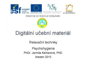 Digitln uebn materil Relaxan techniky Psychohygiena Ph Dr