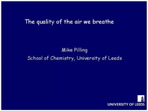 The quality of the air we breathe Mike