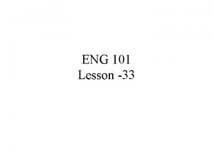 ENG 101 Lesson 33 Lesson 33 Essay Writing