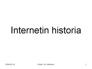 Internetin historia 2004 03 16 Raine J W