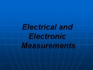Electrical and Electronic Measurements ELECTRONIC INSTRUMENTATION AND MEASUREMENTS