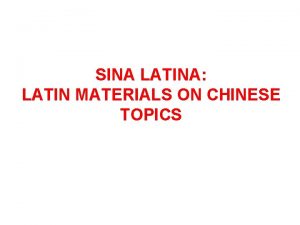 SINA LATINA LATIN MATERIALS ON CHINESE TOPICS LATIN