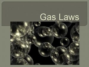 Gas Laws Kinetic Molecular Theory The average kinetic