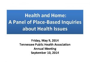 Health and Home A Panel of PlaceBased Inquiries